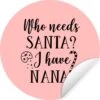 Citation De Noël Qui A Besoin Du Père Noël? J'ai Nana! Sur Fond Rose Sticker Mural Cercle Mural - 100x100 Cm - Peinture Ronde - Cercle Papier Peint - Cercle Mural - Cercle Vivant - Autocollant & Découpe Ronde -Jingle Bells Boutique 1200x1200 36